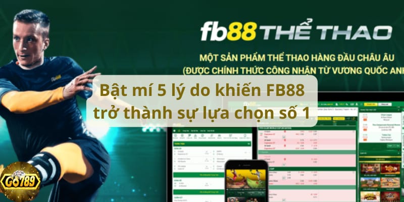 bat-mi-5-ly-do-khien-fb88-tro-thanh-su-lua-chon-so-1