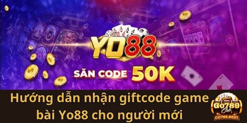 huong-dan-nhan-giftcode-game-bai-yo88-cho-nguoi-moi-co-hoi-trung-50k-vang