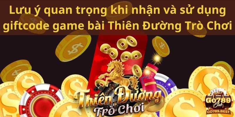 luu-y-quan-trong-khi-nhan-va-su-dung-giftcode-game-bai-thien-duong-tro-choi