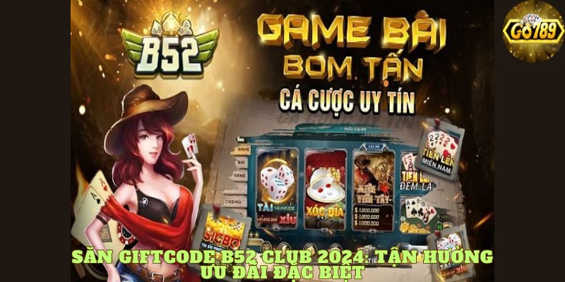 san-giftcode-b52-club-2024-tan-huong-uu-dai-dac-biet