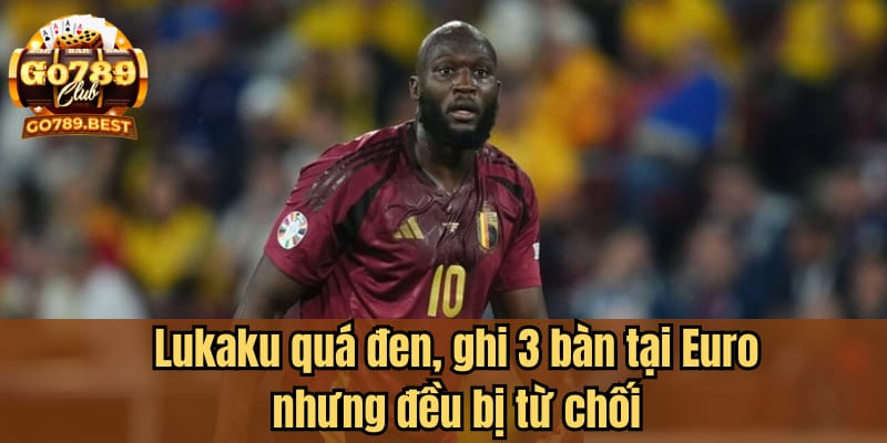 lukaku-qua-den-ghi-3-ban-tai-euro-nhung-deu-bi-tu-choi