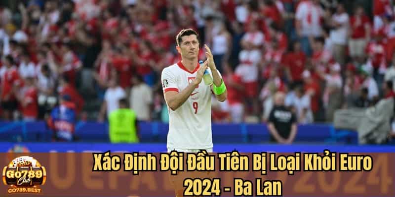 xac-dinh-doi-dau-tien-bi-loai-khoi-euro-2024